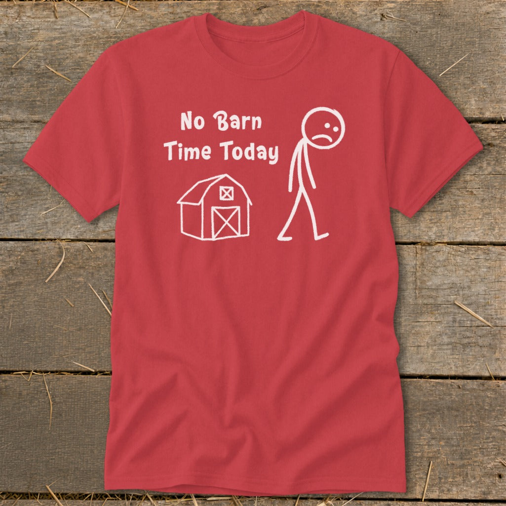 No Barn Time Today Classic Tee