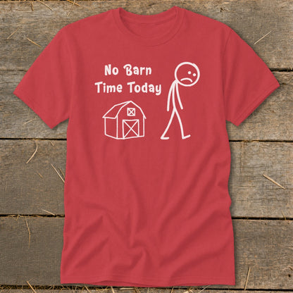 No Barn Time Today Classic Tee