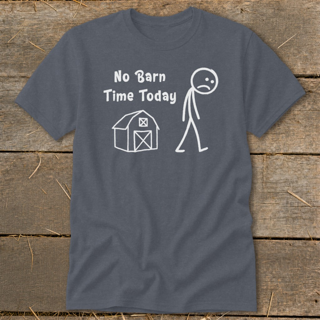 No Barn Time Today Classic Tee
