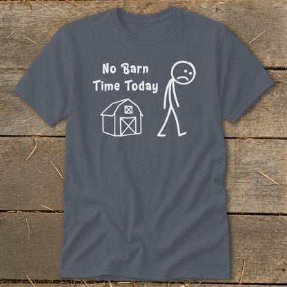 No Barn Time Today Classic Tee