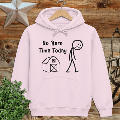 No Barn Time Today Hoodie