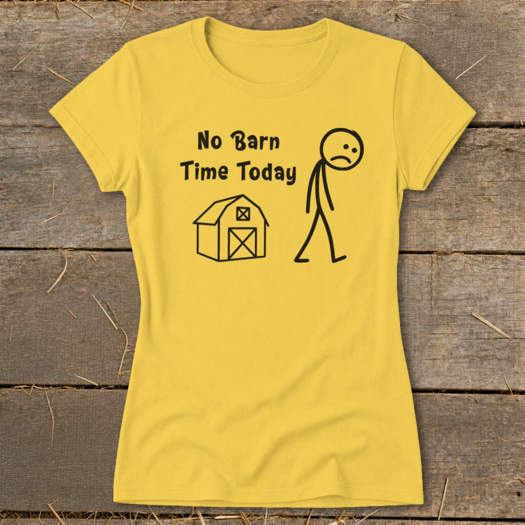 No Barn Time Today Ladies Tee