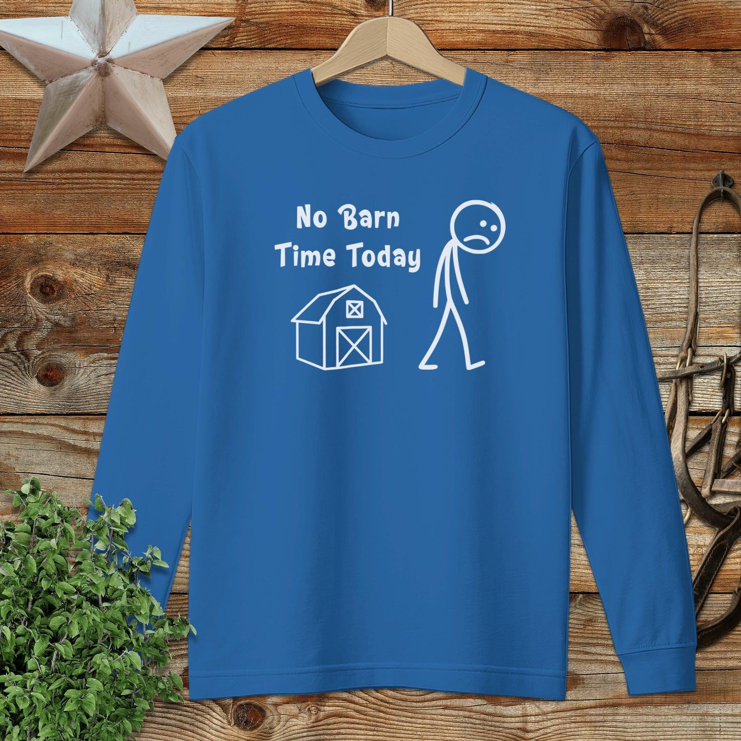 No Barn Time Today Long Sleeve Tee
