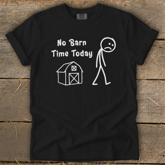 No Barn Time Today Signature Tee