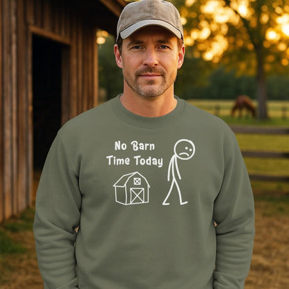 No Barn Time Today Sweatshirt