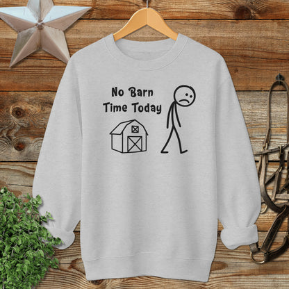 No Barn Time Today Sweatshirt