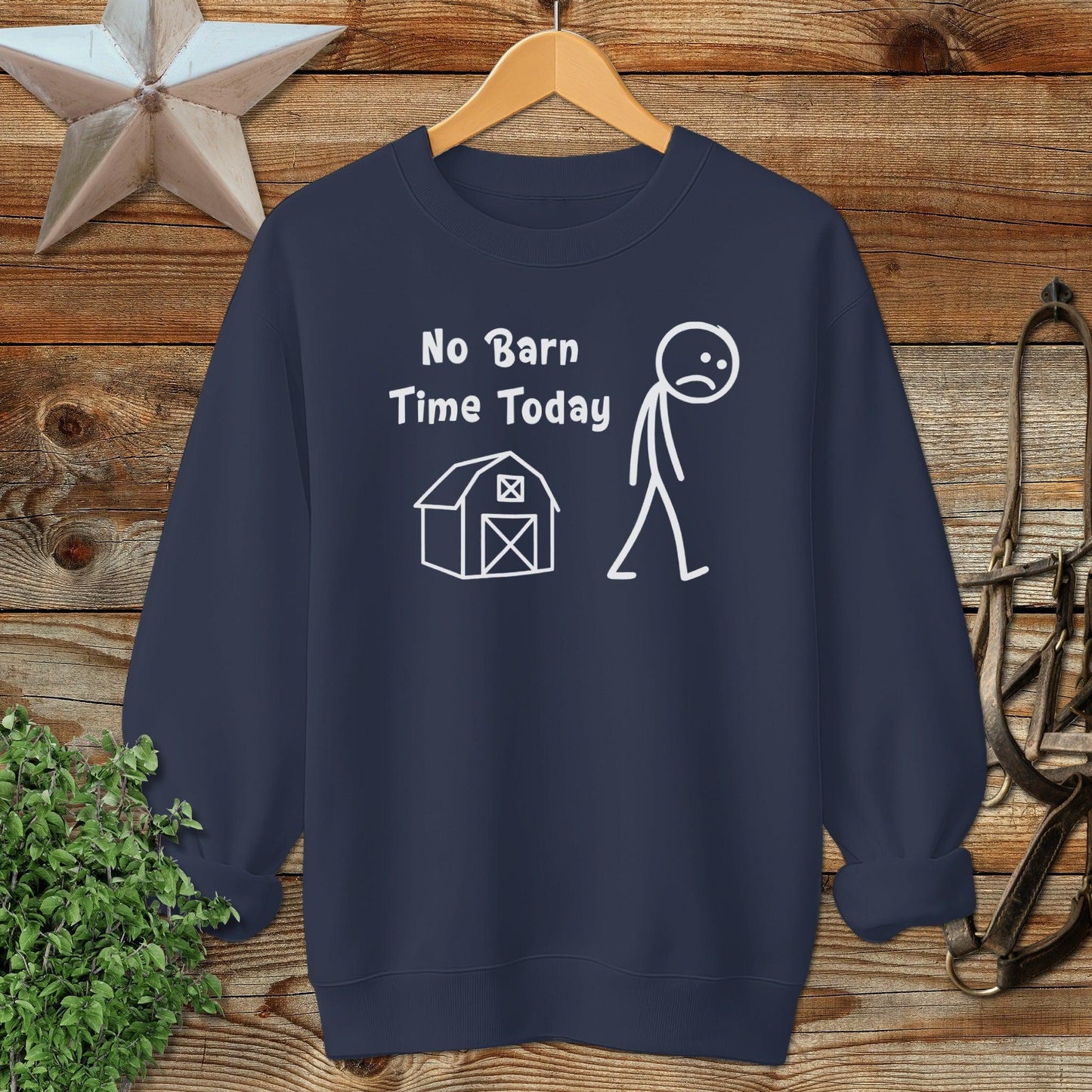 No Barn Time Today Sweatshirt