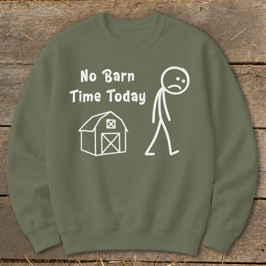 No Barn Time Today Sweatshirt - Military Green