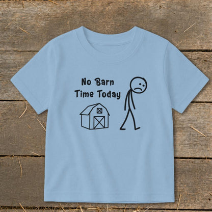 No Barn Time Today Toddler Tee
