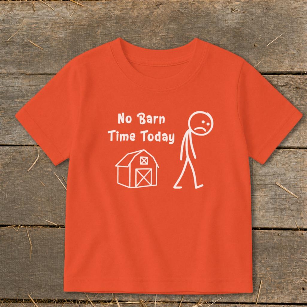 No Barn Time Today Toddler Tee