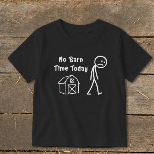 No Barn Time Today Toddler Tee