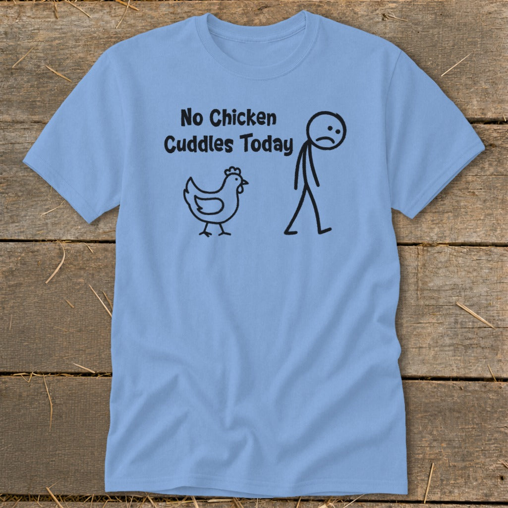 No Chicken Cuddles Today Classic Tee