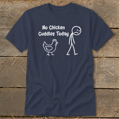 No Chicken Cuddles Today Classic Tee