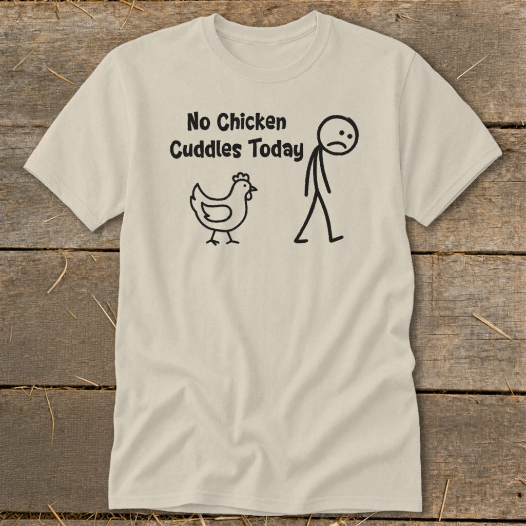 No Chicken Cuddles Today Classic Tee