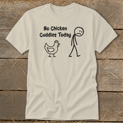 No Chicken Cuddles Today Classic Tee