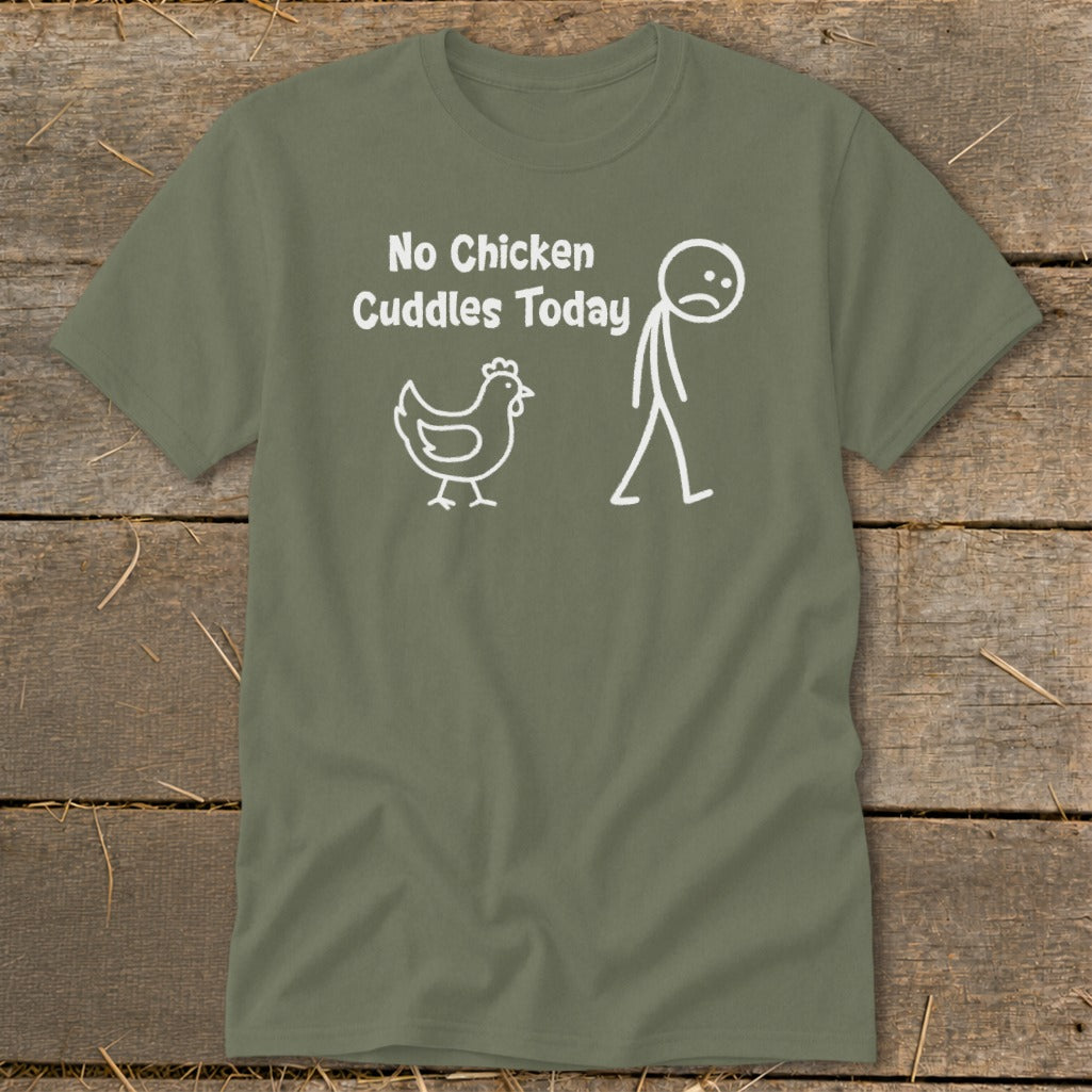 No Chicken Cuddles Today Classic Tee