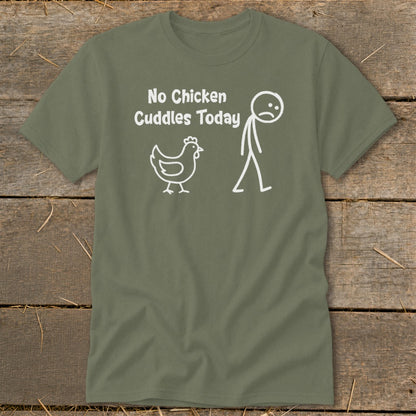 No Chicken Cuddles Today Classic Tee
