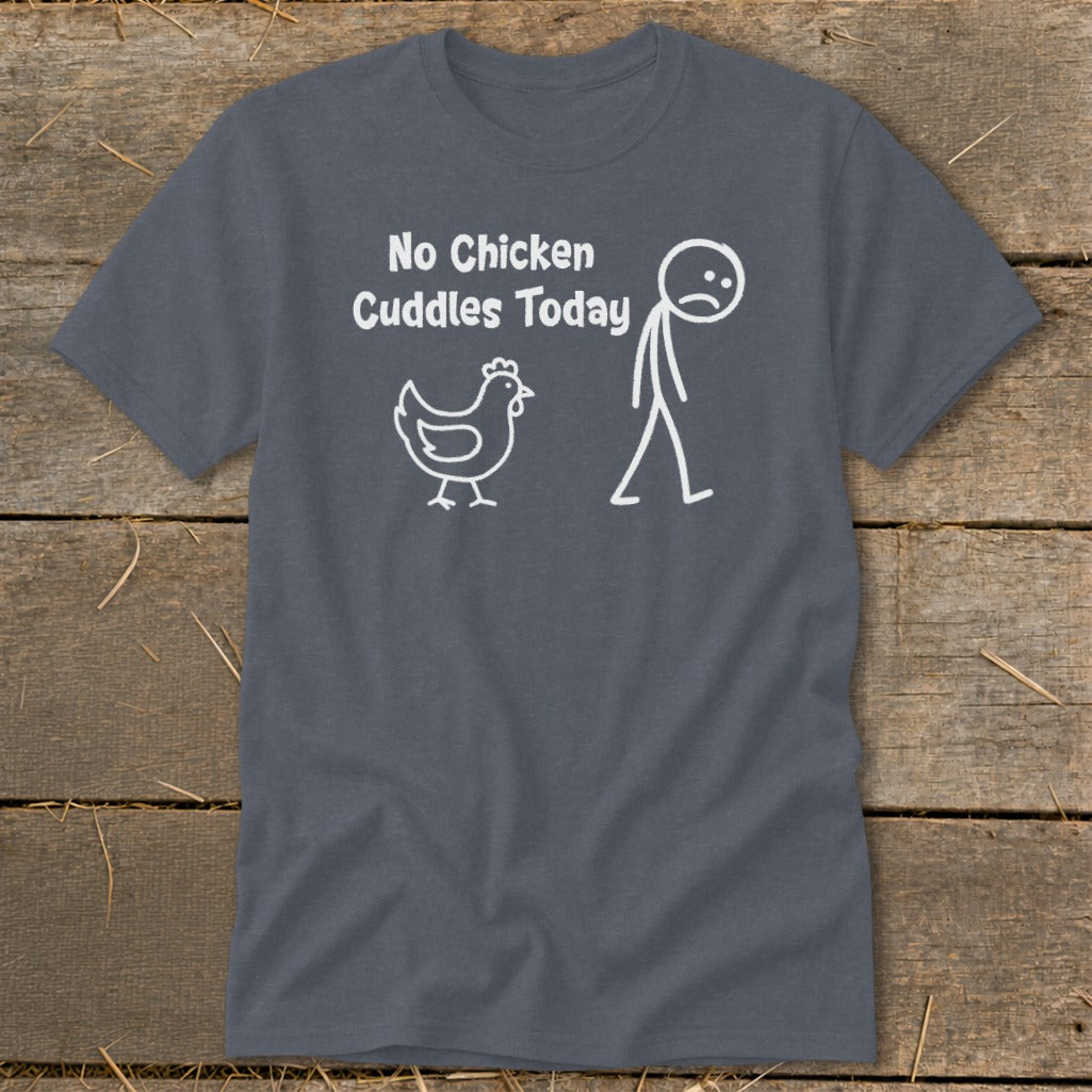 No Chicken Cuddles Today Classic Tee