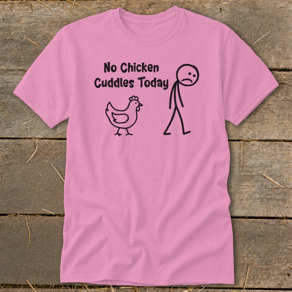No Chicken Cuddles Today Classic Tee