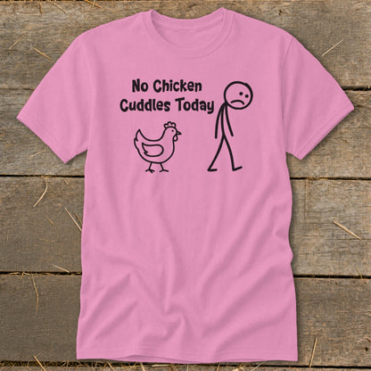 No Chicken Cuddles Today Classic Tee