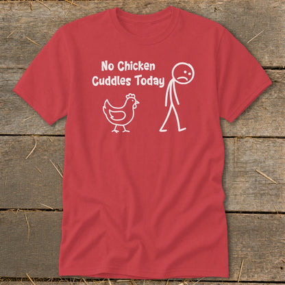 No Chicken Cuddles Today Classic Tee