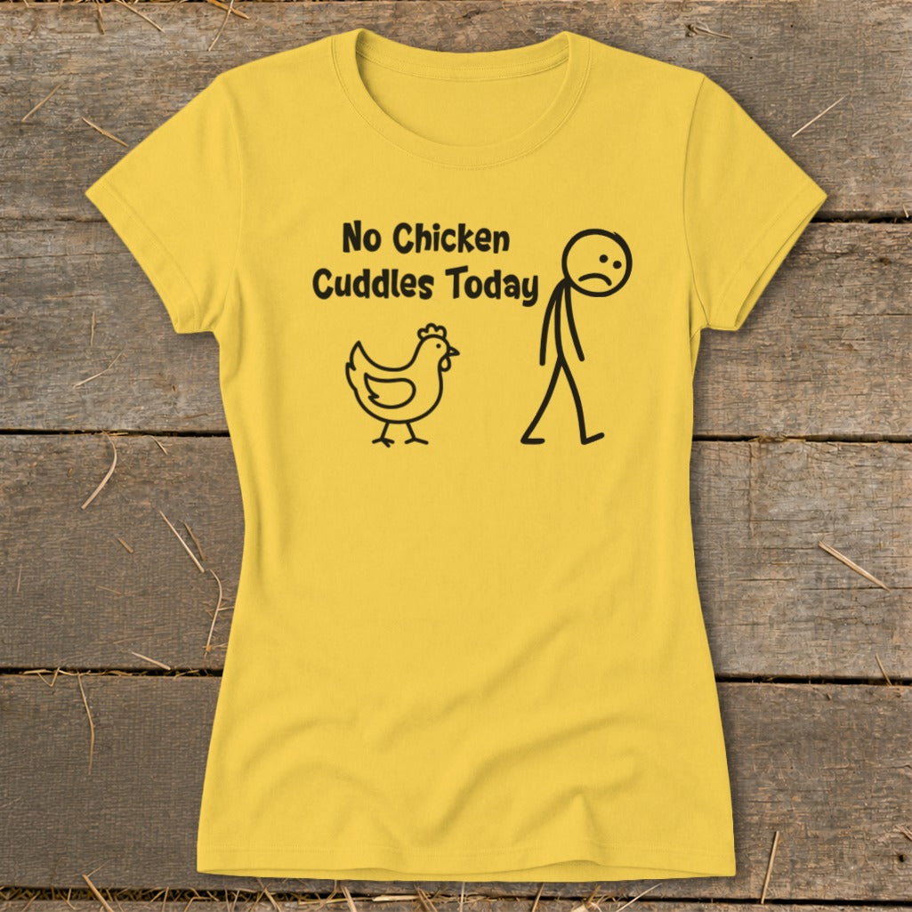 No Chicken Cuddles Today Ladies Tee