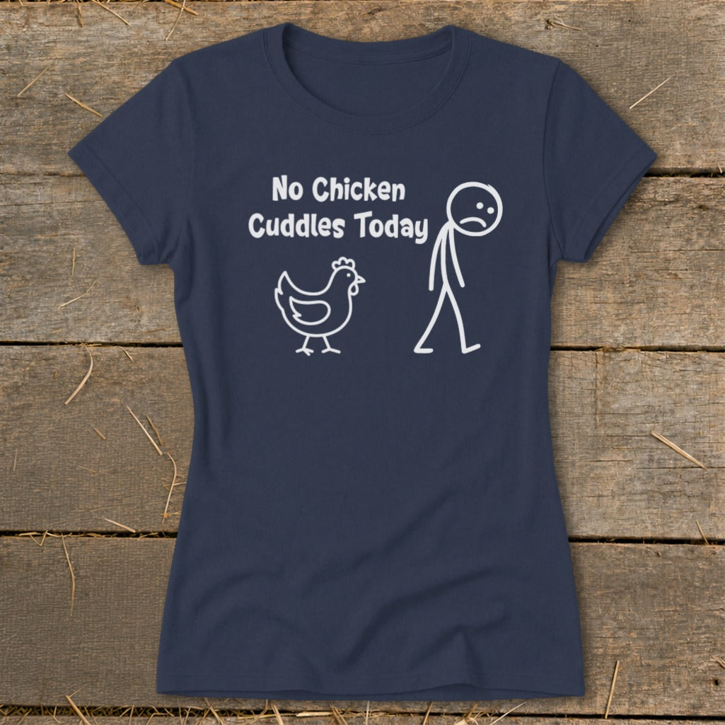 No Chicken Cuddles Today Ladies Tee