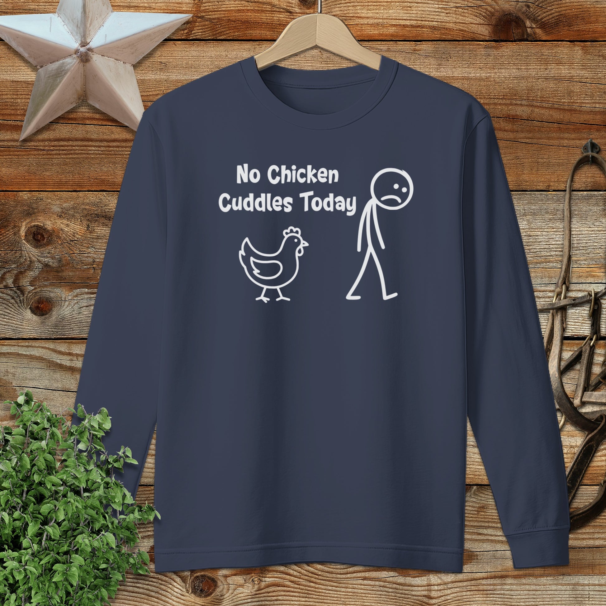 No Chicken Cuddles Today Long Sleeve Tee