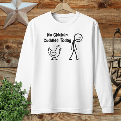 No Chicken Cuddles Today Long Sleeve Tee