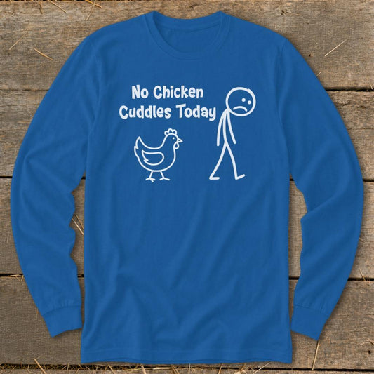 No Chicken Cuddles Today Long Sleeve Tee - Royal