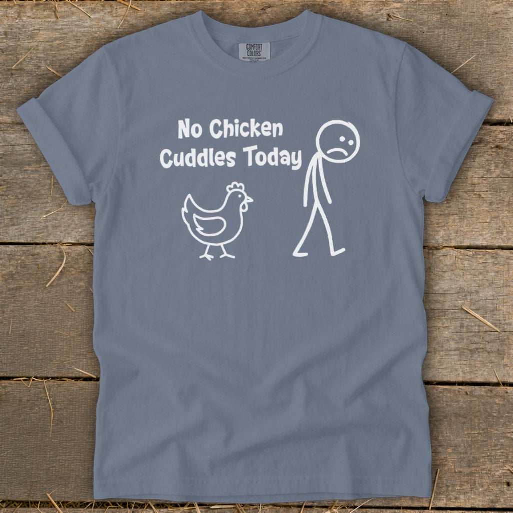 No Chicken Cuddles Today Signature Tee