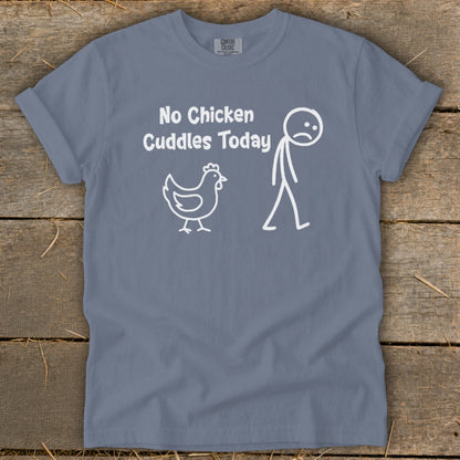 No Chicken Cuddles Today Signature Tee
