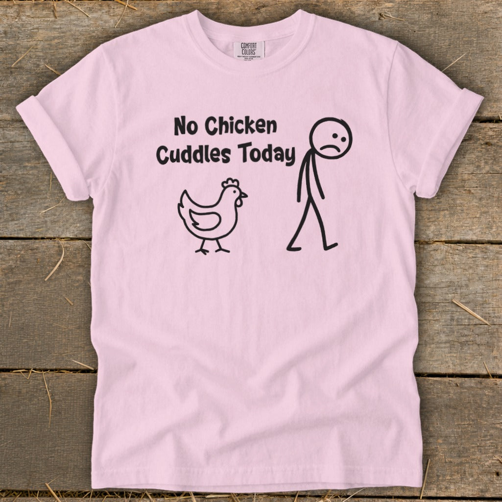 No Chicken Cuddles Today Signature Tee