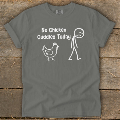 No Chicken Cuddles Today Signature Tee