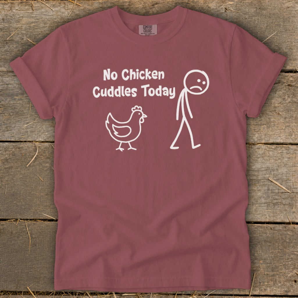 No Chicken Cuddles Today Signature Tee