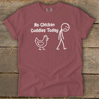 No Chicken Cuddles Today Signature Tee