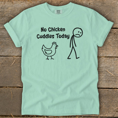No Chicken Cuddles Today Signature Tee