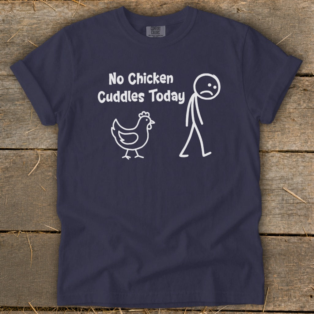 No Chicken Cuddles Today Signature Tee