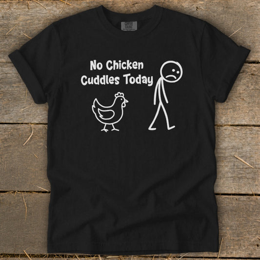 No Chicken Cuddles Today Signature Tee
