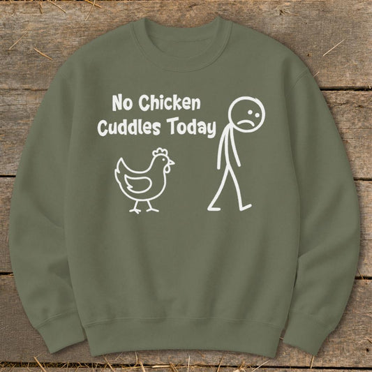 No Chicken Cuddles Today Sweatshirt - Military Green