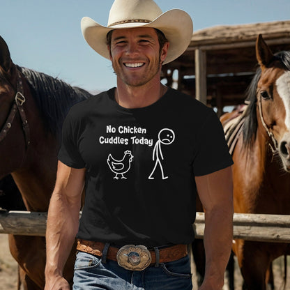 No Chicken Cuddles Today T-shirt