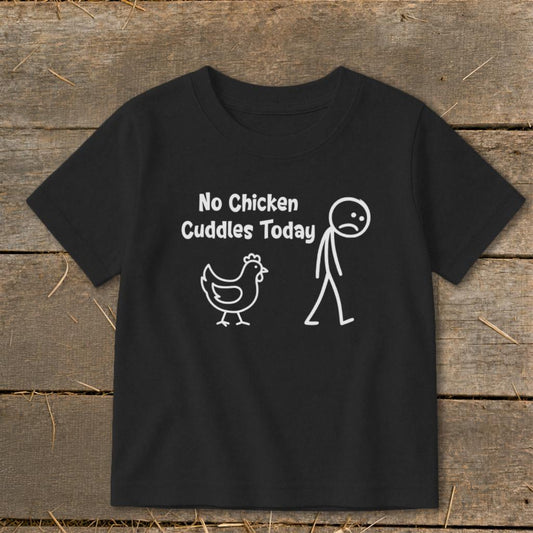 No Chicken Cuddles Today Toddler Tee