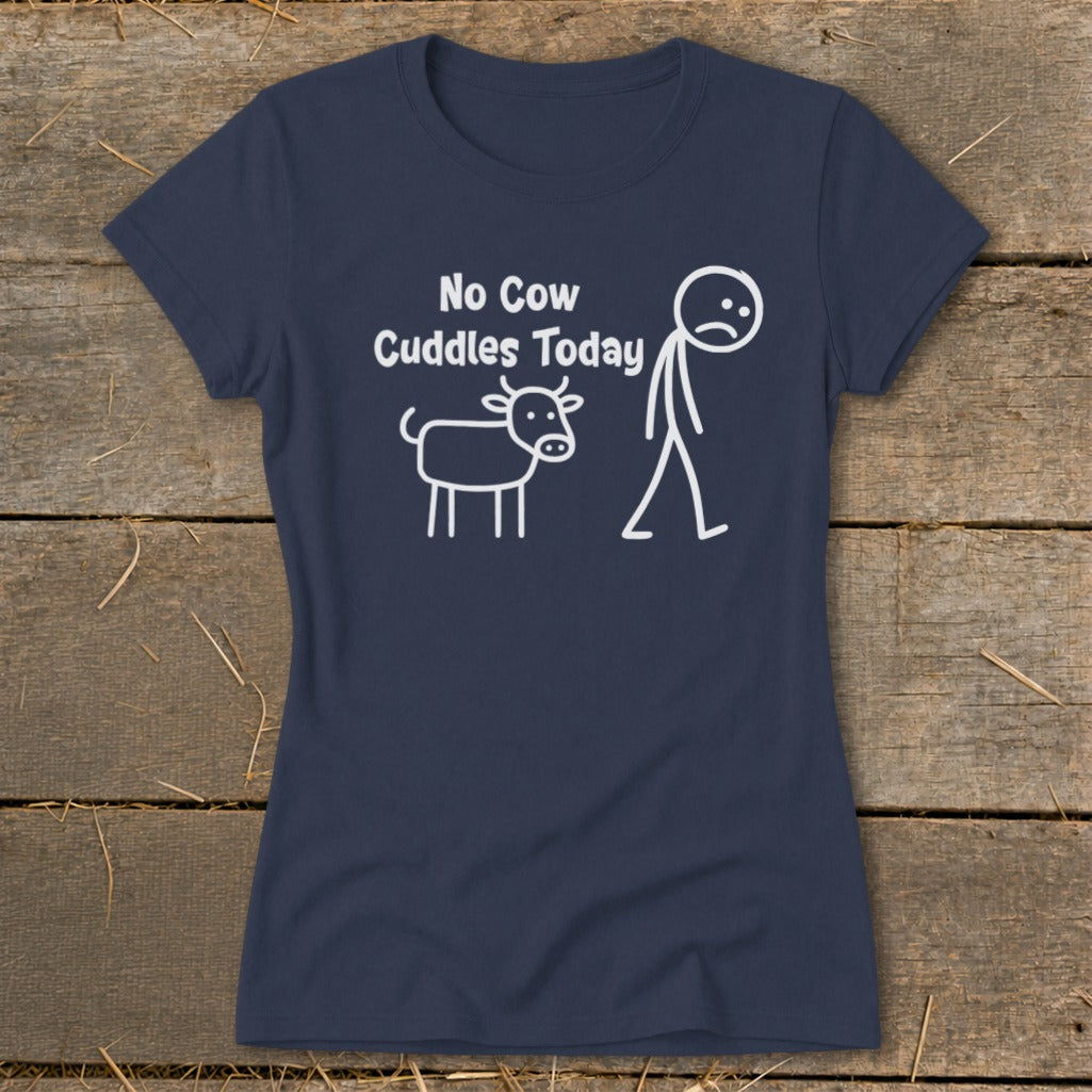 No Cow Cuddles Today Ladies Tee