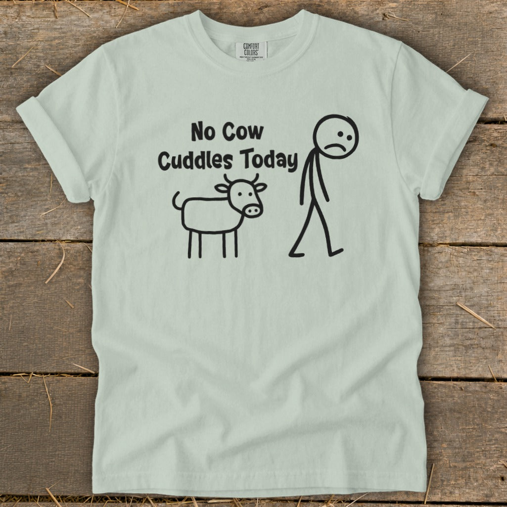 No Cow Cuddles Today Signature Tee