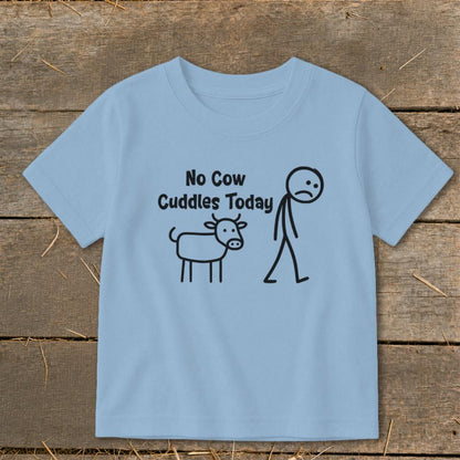 No Cow Cuddles Today Toddler Tee