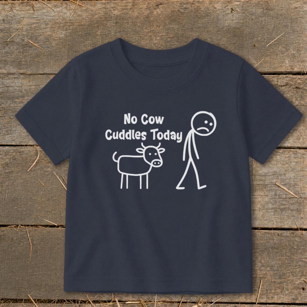 No Cow Cuddles Today Toddler Tee