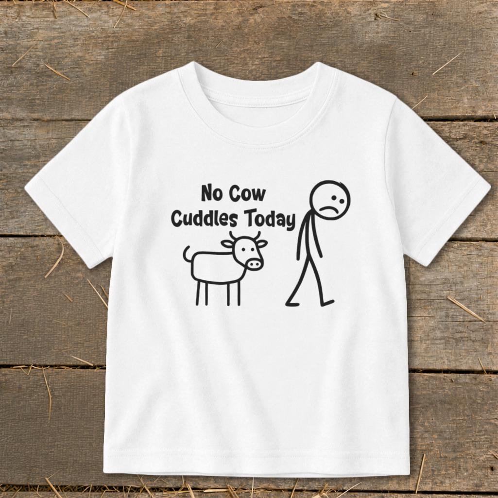 No Cow Cuddles Today Toddler Tee