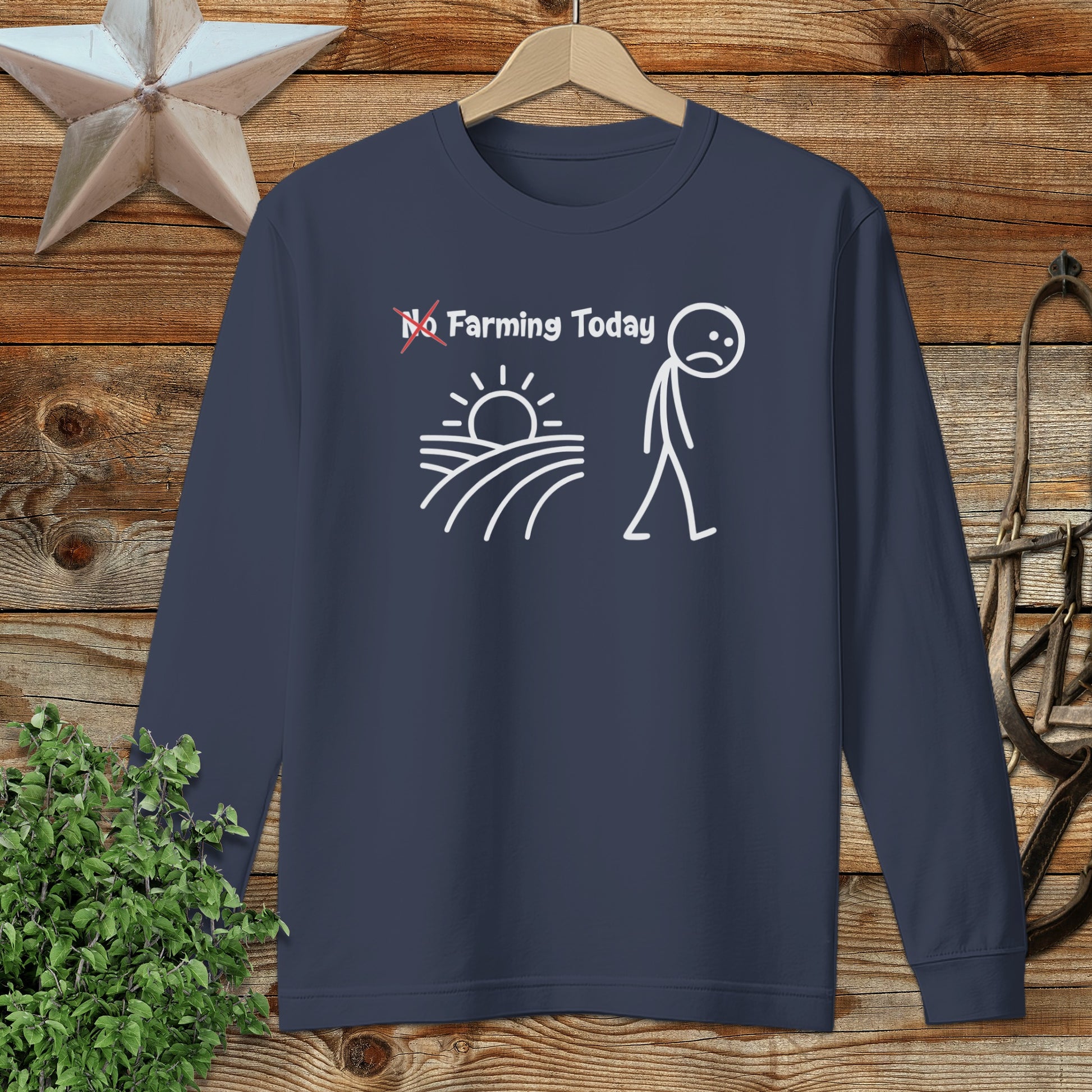 No Farming Today Long Sleeve Tee
