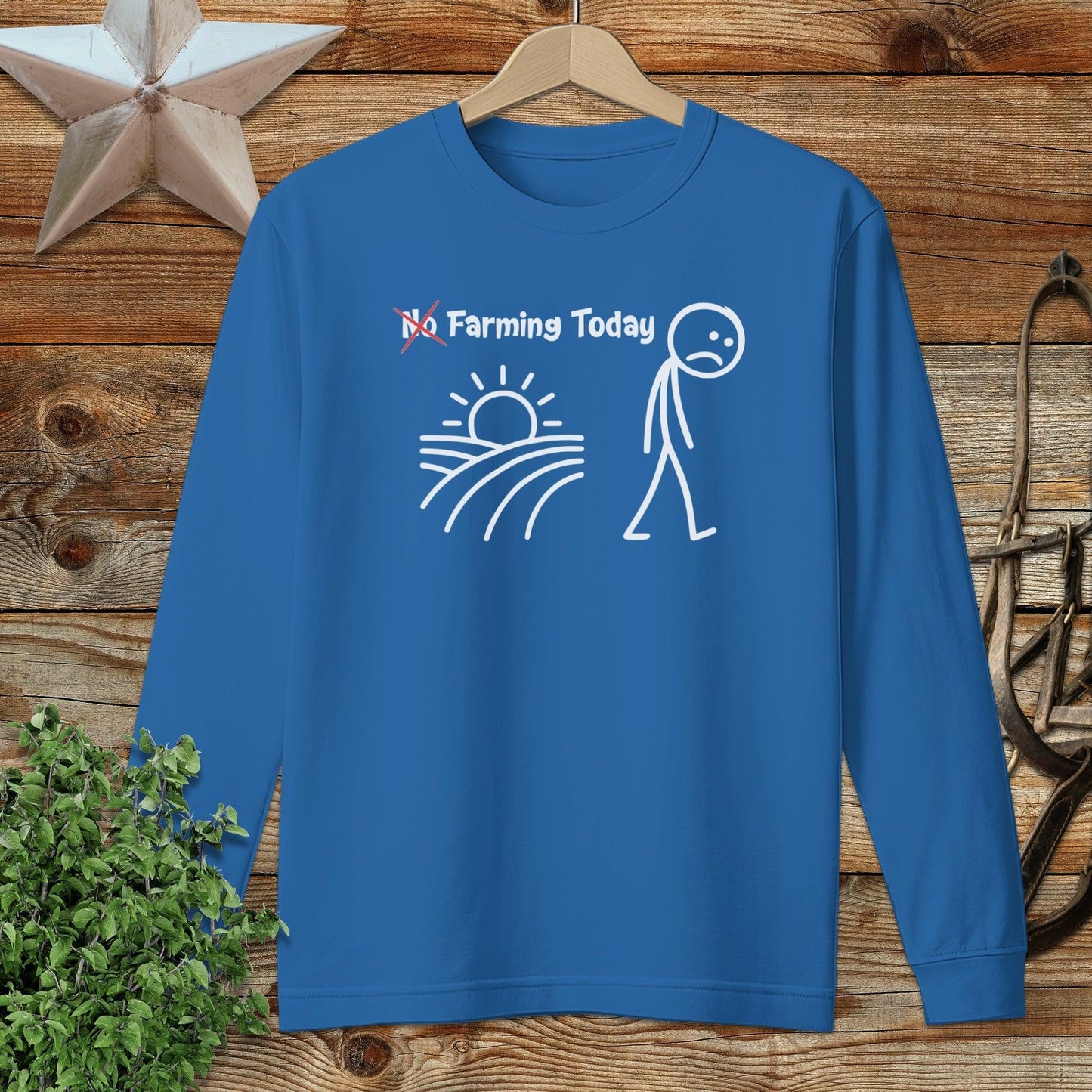 No Farming Today Long Sleeve Tee