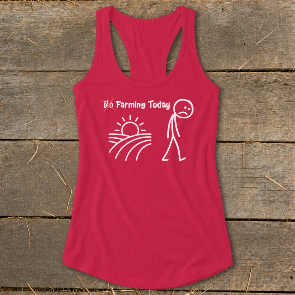 No Farming Today Racerback Tank